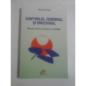 CONTROLUL  CEREBRAL  SI  EMOTIONAL  Manual practic de fericire si sanatate  -  NARCISO  IRALA, S.J. 